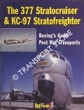 The 377 Stratocruiser & KC-97 Stratofreighter - Boeing's Great Post War Transports by YENNE, Bill
